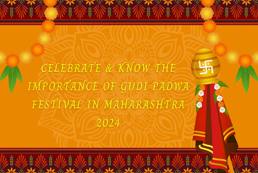 Celebrate & Know the importance of Gudi Padwa Festival in Maharashtra 2024