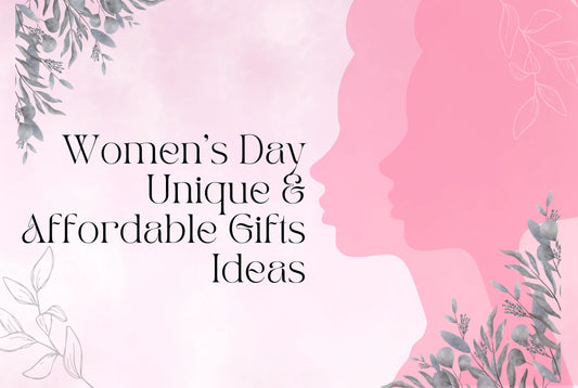 International Women’s Day :- Unique & Affordable Gifts Ideas