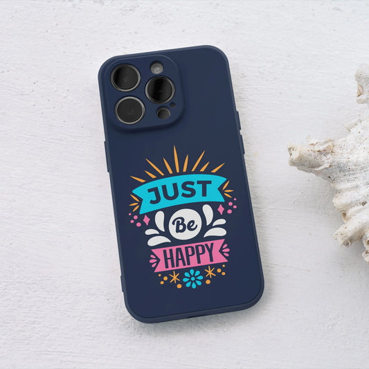 Just Be Happy Mobile Cover